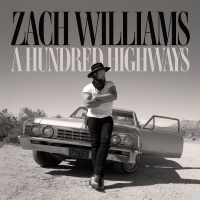 ZACH WILLIAMS: A HUNDRED HIGHWAYS TOUR